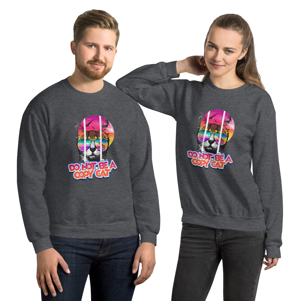 Unisex Sweatshirt (Don't Be A Copycat)